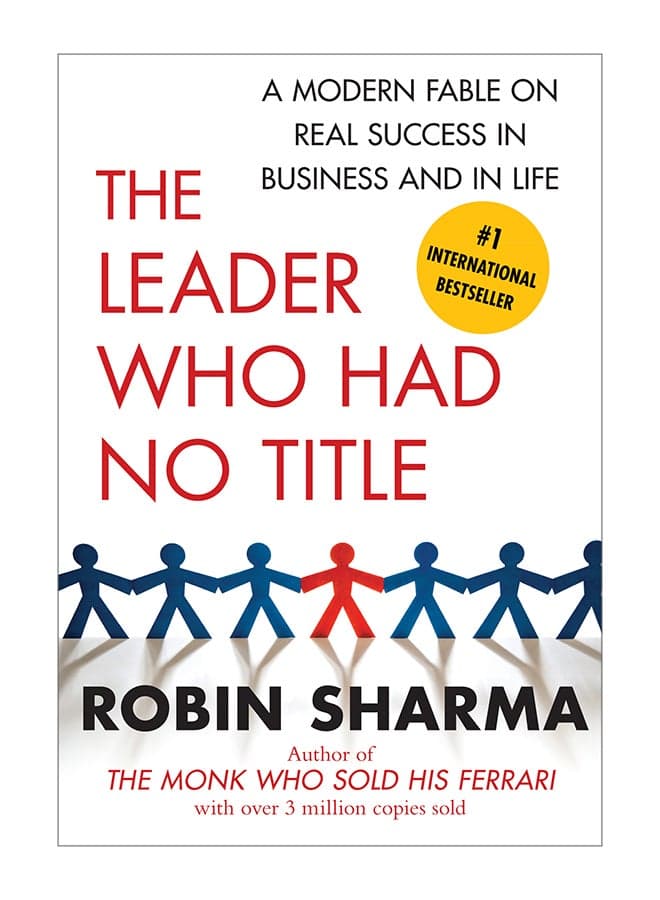 The Leader Who Had No Title: A Modern Fable on Real Success in Business and in Life Paperback English by Robin Sharma - 40182 Team Management