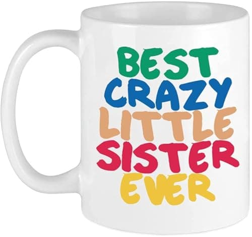 11 Oz The Best Crazy Little Sister Ever Coffee Mug, Sisters Gift Ideas to My Worlds Greatest Sister For Birthday, Rakhi, Christmas Mugs, Valentines, Mothers Day, Funny Gifts From Brother Drinking cup
