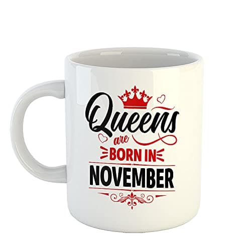 Happu - Printed Ceramic Coffee Mug, November Birthday Wishes, Queens are Born in November, Birthday Gift for Girls, Birthday Gift for Daughter/Sister/Mother/Wife, 325 ML(11Oz), 3908-WH Drinking cup