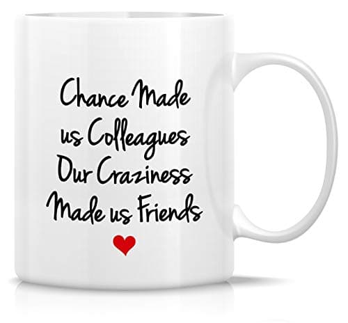 Retreez Funny Mug - Chance Made Us Colleagues Craziness Made Us Friends 11 Oz Ceramic Coffee Mugs - Funny, Sarcasm, Motivational, Inspirational birthday gifts for friends, coworkers, employer, buddy Drinking cup