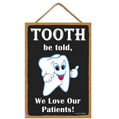 SEIFUD Tooth Be Told, We Love Our Patients!11 X 6 Inch Dental Decorations, Funny Tooth Signs, Dental Sign, Tooth Decor, Dentist Decorations, Best Dentist, for Home Dental Office Door (CA7US-037)