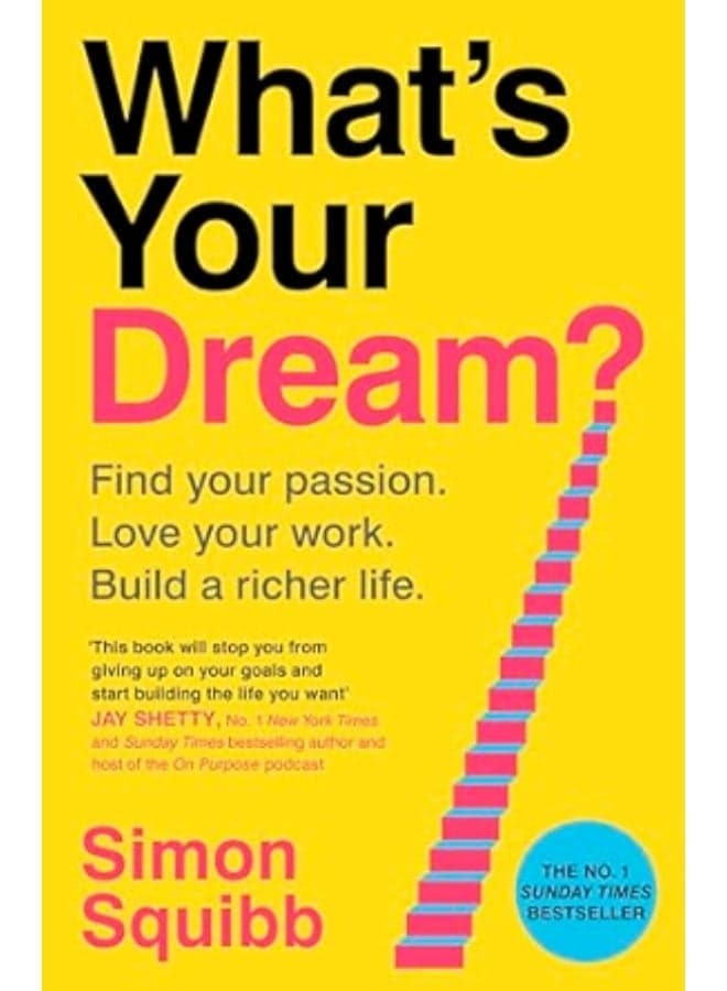 What is your dream? Discover your passion, love your work, and build a richer life. Practical & Motivational Self Help