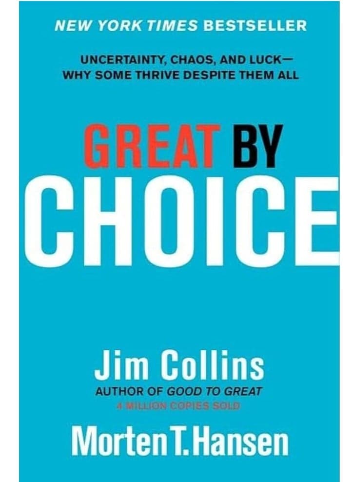 Great by Choice: Uncertainty, Chaos, and Luck--Why Some Thrive Despite Them All
