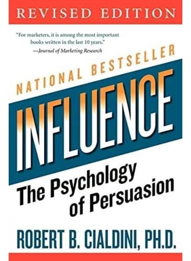 "Influence: The Psychology of Persuasion" by Dr. Robert B. Cialdini. One step to changing the way your customers think. Management Science